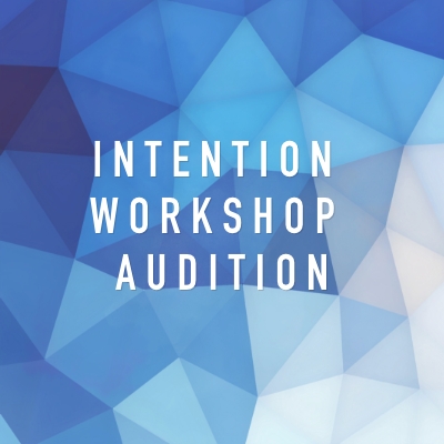 Intention Workshop Audition